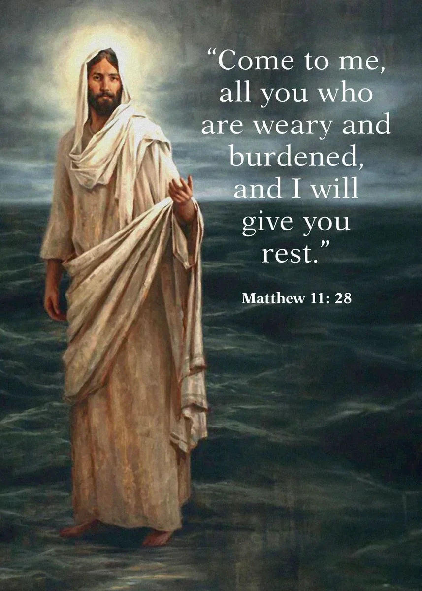 Come to me, all you who are weary and burdened!